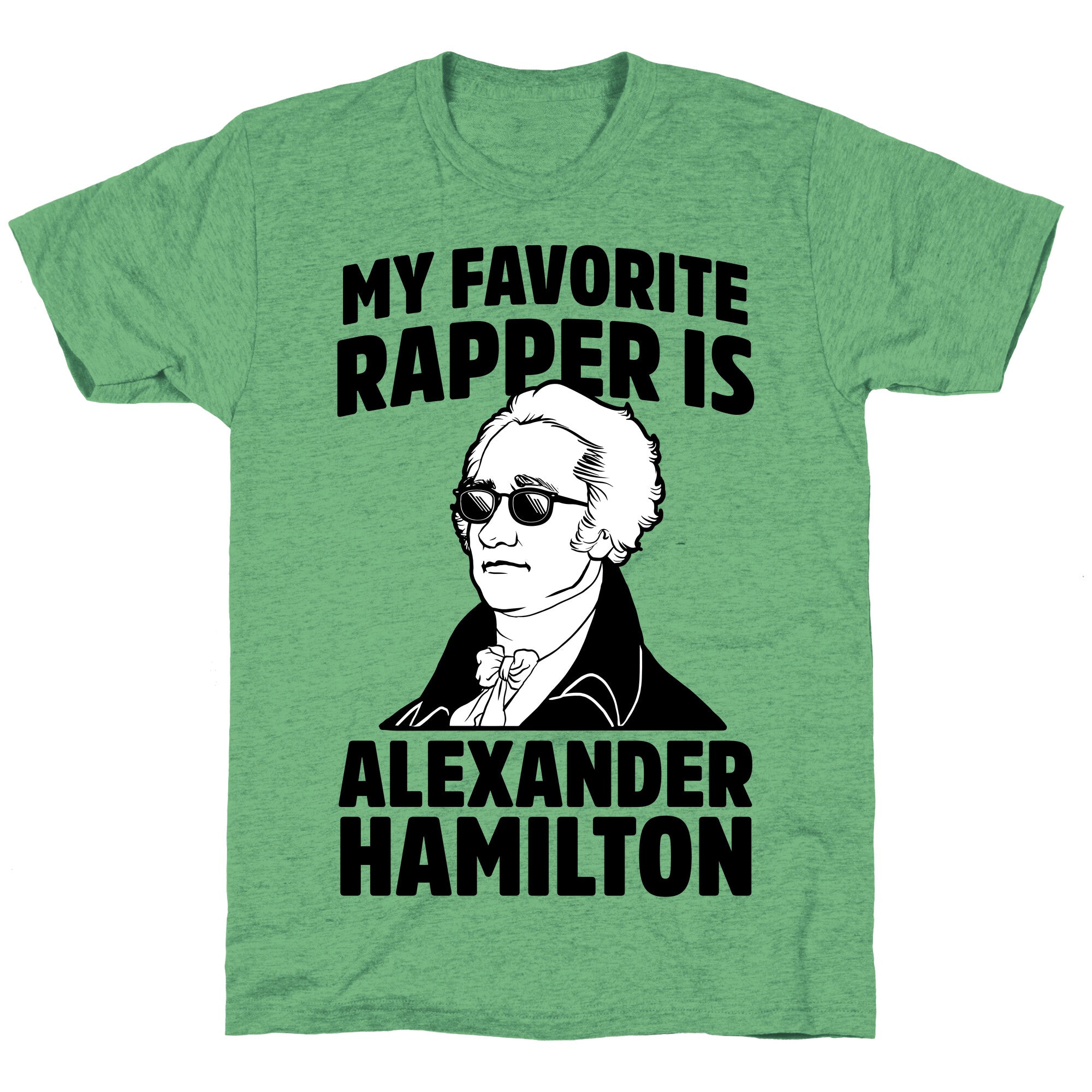 My Favorite Rapper is Alexander Hamilton Unisex Triblend Tee
